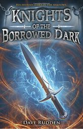 Knights of the Borrowed Dark by Dave Rudden Paperback Book