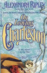 On Leaving Charleston by Alexandra Ripley Paperback Book