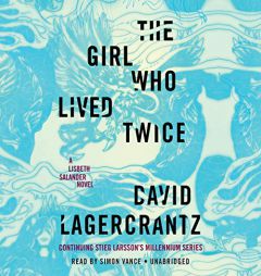 The Girl Who Lived Twice: A Lisbeth Salander novel, continuing Stieg Larsson's Millennium Series by David Lagercrantz Paperback Book