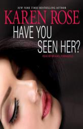 Have You Seen Her? (Romantic Suspense) by Karen Rose Paperback Book