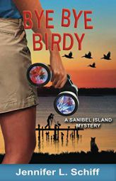 Bye Bye Birdy: A Sanibel Island Mystery by Jennifer Lonoff Schiff Paperback Book