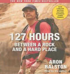 127 Hours Movie Tie- In: Between a Rock and a Hard Place by Aron Ralston Paperback Book