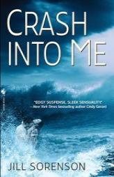 Crash Into Me by Jill Sorenson Paperback Book