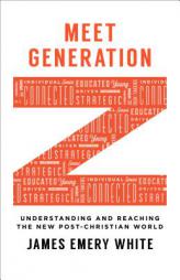 Meet Generation Z: Understanding and Reaching the New Post-Christian World by James Emery White Paperback Book