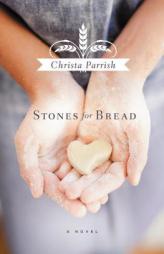 Stones for Bread by Christa Parrish Paperback Book