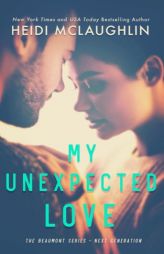 My Unexpected Love (The Beaumont Series: Next Generation) (Volume 2) by Heidi McLaughlin Paperback Book