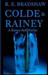 Colde & Rainey: A Rainey Bell Thriller (Volume 4) by R. E. Bradshaw Paperback Book