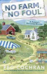 No Farm, No Foul: Farmer's Daughter Mystery by Peg Cochran Paperback Book