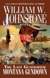 The Last Gunfighter: Montana Gundown by William W. Johnstone Paperback Book