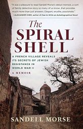 The Spiral Shell: A French Village Reveals its Secrets of Jewish Resistance in World War II by Sandell Morse Paperback Book