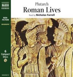 Roman Lives: Coriolanus, Pompey, Caesar, Cicero, Brutus, Mark Antony by Mestrius Plutarchus Paperback Book