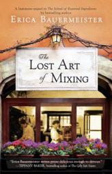 The Lost Art of Mixing by Erica Bauermeister Paperback Book