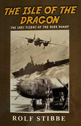 The Isle of the Dragon: The Last Flight of the Bugs Bunny by Rolf Stibbe Paperback Book