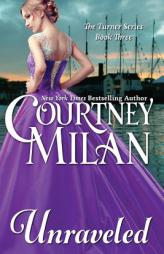 Unraveled (The Turner Series) (Volume 3) by Courtney Milan Paperback Book