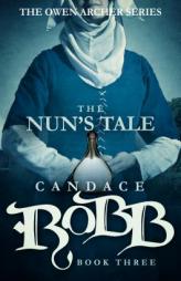 The Nun's Tale: The Owen Archer Series - Book Three by Candace Robb Paperback Book