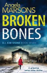 Broken Bones: A gripping serial killer thriller (Detective Kim Stone Crime Thriller Series) by Angela Marsons Paperback Book