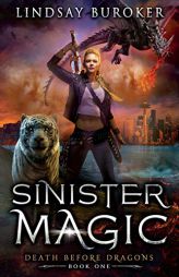 Sinister Magic: An Urban Fantasy Dragon Series (Death Before Dragons) by Lindsay Buroker Paperback Book