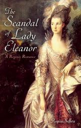 The Scandal of Lady Eleanor: A Regency Romance by Regina Jeffers Paperback Book