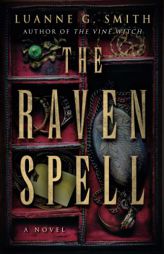 The Raven Spell: A Novel (A Conspiracy of Magic) by Luanne G. Smith Paperback Book