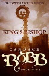 The King's Bishop: The Owen Archer Series - Book Four by Candace Robb Paperback Book