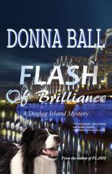 Flash of Brilliance (A Dogleg Island Mystery) (Volume 3) by Donna Ball Paperback Book