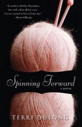 Spinning Forward by Terri Dulong Paperback Book