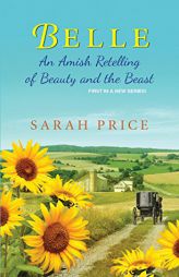 Belle: An Amish Retelling of Beauty and the Beast by Sarah Price Paperback Book