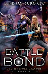 Battle Bond: An Urban Fantasy Dragon Series (Death Before Dragons) by Lindsay Buroker Paperback Book