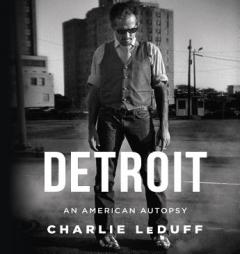 Detroit: An American Autopsy by Charlie LeDuff Paperback Book