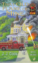 That Old Flame of Mine: A Sweet Pepper Fire Brigade Mystery by J. J. Cook Paperback Book