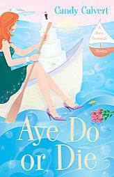 Aye Do or Die: A Darcy Cavanaugh Mystery by Candy Calvert Paperback Book