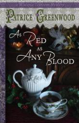 As Red as Any Blood (Wisteria Tearoom Mysteries) (Volume 6) by Patrice Greenwood Paperback Book