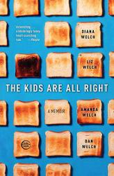 The Kids Are All Right: A Memoir by Diana Welch Paperback Book