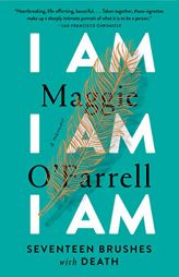 I Am, I Am, I Am: Seventeen Brushes with Death by Maggie O'Farrell Paperback Book