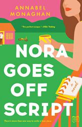 Nora Goes Off Script by Annabel Monaghan Paperback Book