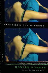 Next Life Might Be Kinder by Howard Norman Paperback Book