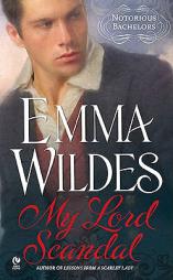 My Lord Scandal: Notorious Bachelors by Emma Wildes Paperback Book