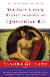 The Many Lives & Secret Sorrows of Josephine B. by Sandra Gulland Paperback Book