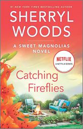 Catching Fireflies: A Novel (A Sweet Magnolias Novel, 9) by Sherryl Woods Paperback Book