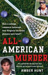 All-American Murder: The True Story of Two Virginia Lacrosse Players and a College Romance Turned Fatal by Amber Hunt Paperback Book