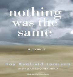 Nothing Was the Same: A Memoir by Kay Redfield Jamison Paperback Book