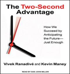 The Two-Second Advantage: How We Succeed by Anticipating the Future---Just Enough by Kevin Maney Paperback Book