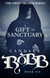 A Gift of Sanctuary: The Owen Archer Series - Book Six by Candace Robb Paperback Book