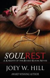 Soul Rest: A Knights of the Board Room Novel (The Knights of the Board Room) (Volume 7) by Joey W. Hill Paperback Book