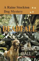 Deadfall (Raine Stockton Dog Mystery) (Volume 12) by Donna Ball Paperback Book