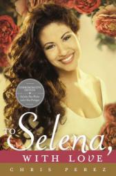 To Selena, with Love (Commemorative Edition) by Chris Perez Paperback Book