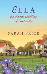 Ella: An Amish Retelling of Cinderella by Sarah Price Paperback Book