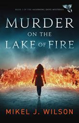 Murder on the Lake of Fire by Mikel J. Wilson Paperback Book