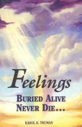 Feelings Buried Alive Never Die - Book of by Karol K. Truman Paperback Book