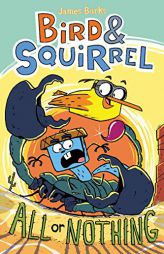 Bird & Squirrel All or Nothing (Bird & Squirrel #6) by James Burks Paperback Book